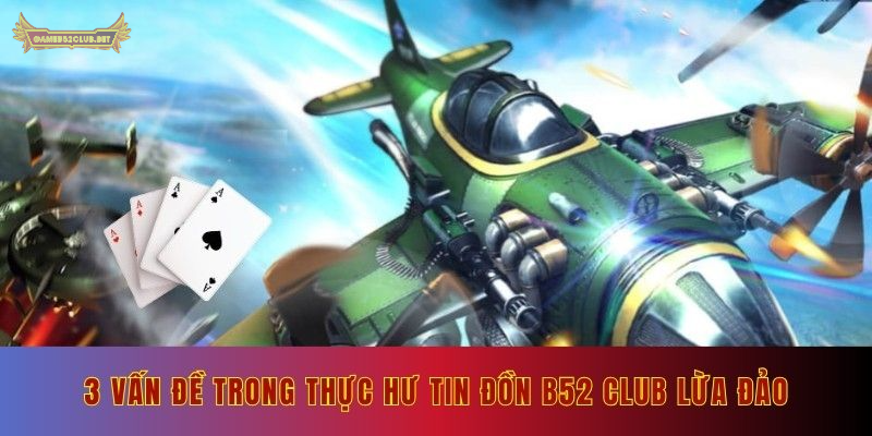 3 vấn đề trong thực hư tin đồn B52 Club lừa đảo