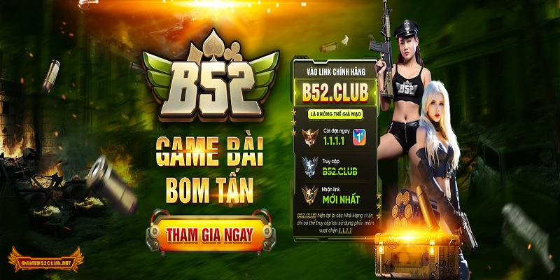 B52 Club sở hữu những ưu điểm tuyệt vời