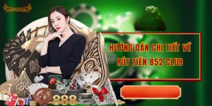 Hướng dẫn chi tiết về rút tiền B52 Club 