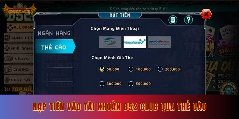 Nạp tiền vào tài khoản B52 Club qua phương thức thẻ cào