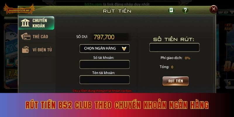 Rút tiền từ tài khoản B52 Club theo chuyển khoản ngân hàng