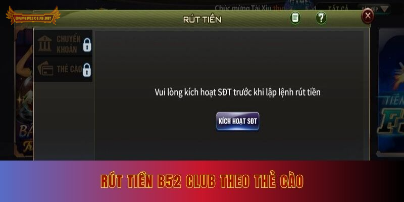 Rút tiền từ tài khoản B52 Club theo thẻ cào